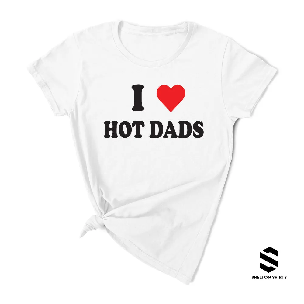 I Heart Hot Dads Shirt