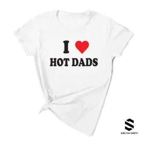 I Heart Hot Dads Shirt