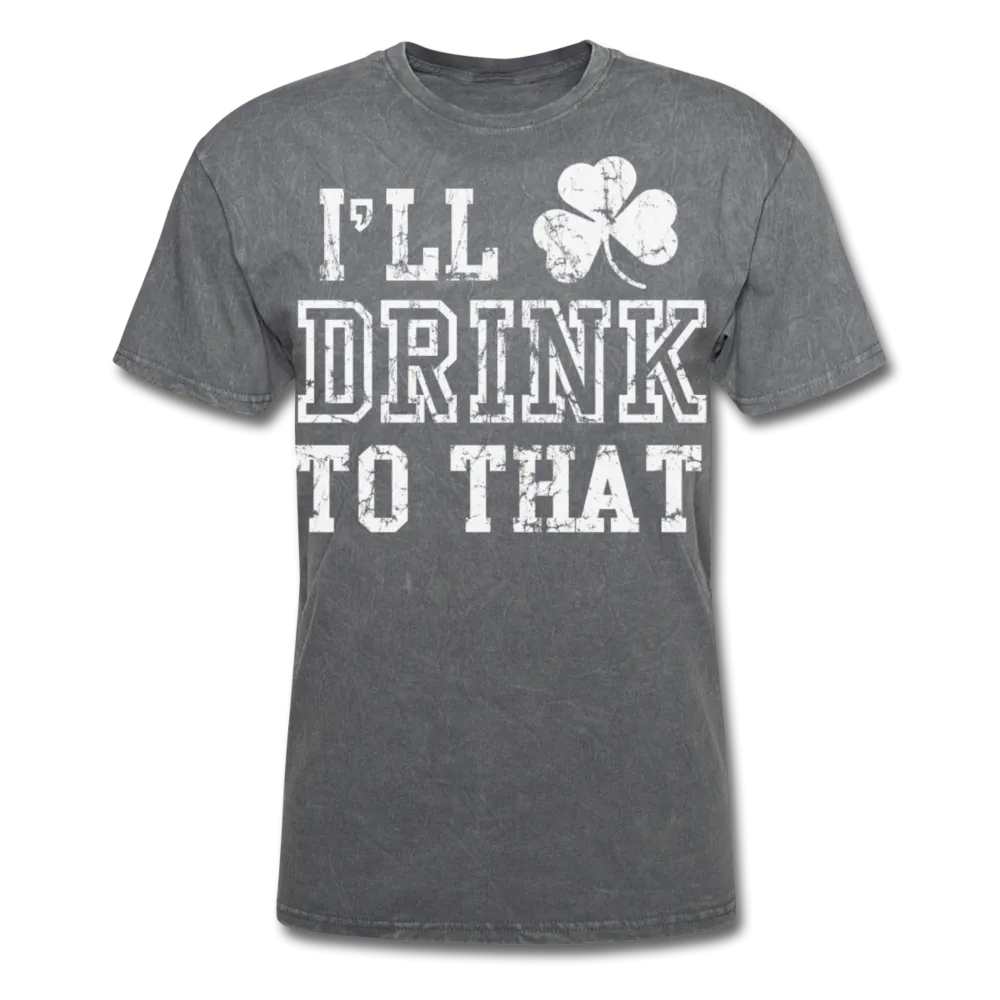 I'll Drink To That Men's Classic T-Shirt