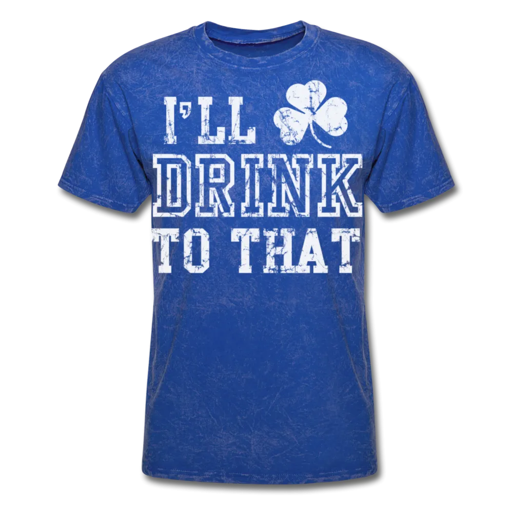 I'll Drink To That Men's Classic T-Shirt