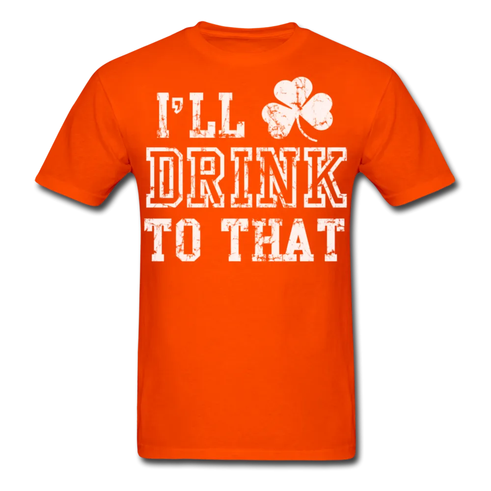 I'll Drink To That Men's Classic T-Shirt